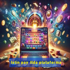 latin pay ltda plataforma